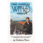 Two-Wheeled Wind Therapy: My Journey Finding Confidence, Joy, and Hope After Surviving Cancer, Divorce, and a Pandemic