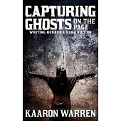 Capturing Ghosts on the Page: Writing Horror & Dark Fiction