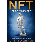 NFT for Physical Art: Non Fungible Token for Painters, Sculptors, Artist and Craftsmen