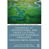 Handbook of International and Cross-Cultural Leadership Research Processes: Perspectives, Practice, Instruction