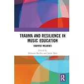 Trauma and Resilience in Music Education: Haunted Melodies