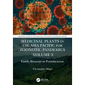 Medicinal Plants in the Asia Pacific for Zoonotic Pandemics, Volume 3: Family Thymelaeaceae to Portulacaceae