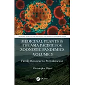 Medicinal Plants in the Asia Pacific for Zoonotic Pandemics, Volume 3: Family Thymelaeaceae to Portulacaceae