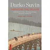 Disputing the Deluge: Collected 21st-Century Writings on Utopia, Narration, and Survival