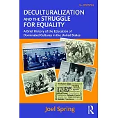 Deculturalization and the Struggle for Equality: A Brief History of the Education of Dominated Cultures in the United States