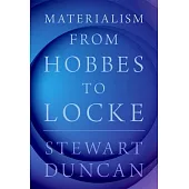 Materialism from Hobbes to Locke