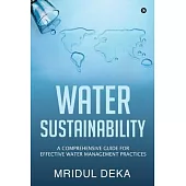 Water Sustainability: A Comprehensive Guide for Effective Water Management Practices