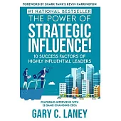 The Power of Strategic Influence!: 10 Success Factors of Highly Influential Leaders