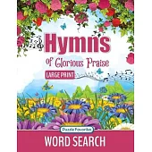 Hymns of Glorious Praise Word Search: Large Print Puzzle Book Featuring Favorite Songs from Classic Christian Hymns, for Bible and Worship Music Fans