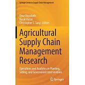 Agricultural Supply Chain Management Research: Operations and Analytics in Planting, Selling, and Government Interventions