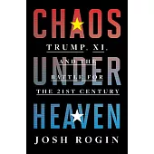 Chaos Under Heaven: Trump, XI, and the Battle for the Twenty-First Century