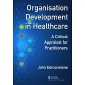 Organisation Development in Healthcare: A Critical Appraisal for OD Practitioners