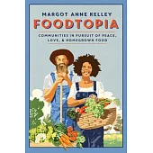 Food-Topia: In Pursuit of Life, Liberty, and a Wholesome Meal
