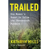 Trailed: One Woman’’s Quest to Solve the Shenandoah Murders