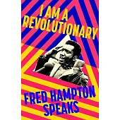 I Am a Revolutionary: Fred Hampton Speaks