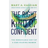 The Right Kind of Confident: The Remarkable Grit of a God-Fearing Woman