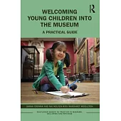 Welcoming Young Children Into the Museum: A Practical Guide