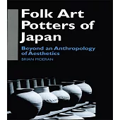 Folk Art Potters of Japan: Beyond an Anthropology of Aesthetics
