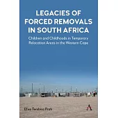 Legacies of Forced Removals in South Africa: Accounting for Children’’s Reflections of Displacement in the Western Cape