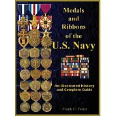 Medals and Ribbons of the U. S. Navy: An Illustrated History and Guide