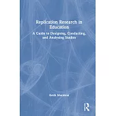 Replication Research in Education: A Guide to Designing, Conducting and Analyzing Studies