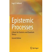 Epistemic Processes: A Basis for Statistics and Quantum Theory