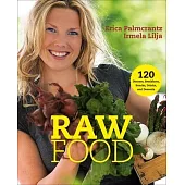 Raw Food: 120 Dinners, Breakfasts, Snacks, Drinks, and Desserts