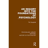 An Inquiry Into the Foundations of Psychology