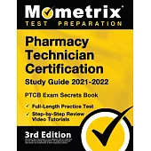 Pharmacy Technician Certification Study Guide 2021-2022 - PTCB Exam Secrets Book, Full-Length Practice Test, Step-by-Step Review Video Tutorials: [3rd