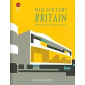 Mid-Century Britain: Modern Architecture 1938-1963