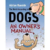 The World According to Dogs: An Owner’’s Manual