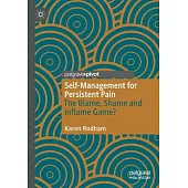Self-Management for Persistent Pain: The Blame, Shame and Inflame Game?