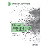 Oakeshott’’s Skepticism, Politics, and Aesthetics