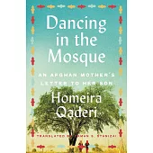 Dancing in the Mosque: An Afghan Mother’’s Letter to Her Son