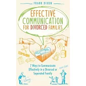 Effective Communication for Divorced Families: 7 Ways to Communicate Effectively in a Divorced or Separated Family