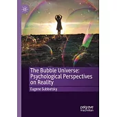 The Bubble Universe: Psychological Perspectives on Reality