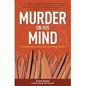 Murder on His Mind: The Story of Australia’’s Abortion Clinic Murder