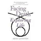 Facing Death Exploring Life