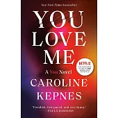 You Love Me: A You Novel