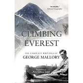 Climbing Everest: The Complete Writings of George Mallory