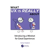 What UX Is Really about: Discovering the Mindset for Creating Successful Products