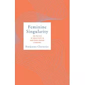 Feminine Singularity: The Politics of Subjectivity in Nineteenth-Century Literature