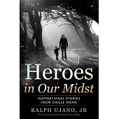 Heroes in OUr Midst: Inspirational Stories From Single Moms