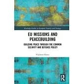 Eu Missions and Peacebuilding: Building Peace Through the Common Security and Defence Policy