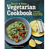Quick and Easy Vegetarian Cookbook: 75 Recipes for Satisfying Meatless Meals