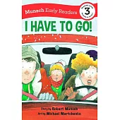 I Have to Go! Early Reader: (Munsch Early Reader)