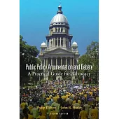 Public Policy Argumentation and Debate: A Practical Guide for Advocacy, Second Edition