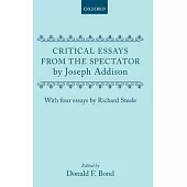 Critical Essays from the Spectator by Joseph Addison: With Four Essays by Richard Steele