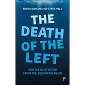 The Death of the Left: Why We Must Begin from the Beginning Again