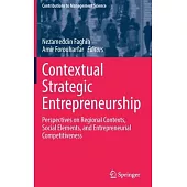 Contextual Strategic Entrepreneurship: Perspectives on the Regional Contexts, Social Elements, and Entrepreneurial Competitiveness